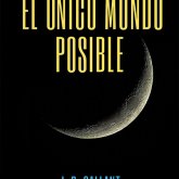 Novela El Único Mundo Posible, de J. B. Gallant